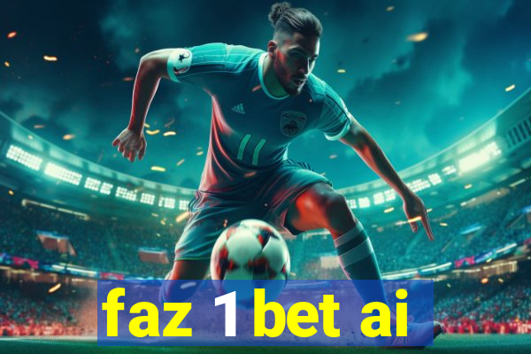 faz 1 bet ai